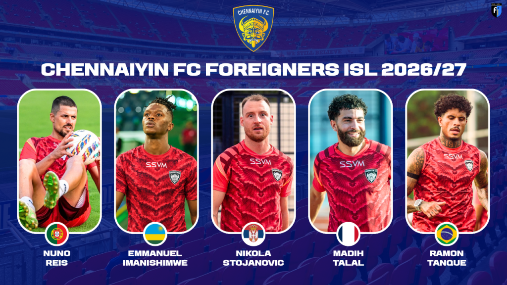 Analyzing Chennaiyin FC’s foreign signings for ISL&nbsp;2026-27